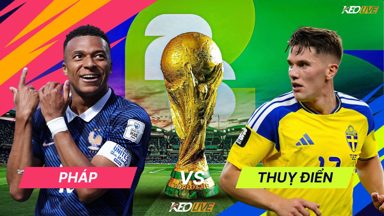 Pháp vs Thuỵ Điển sẽ có màn đối đầu đầy hấp dẫn | Keolive