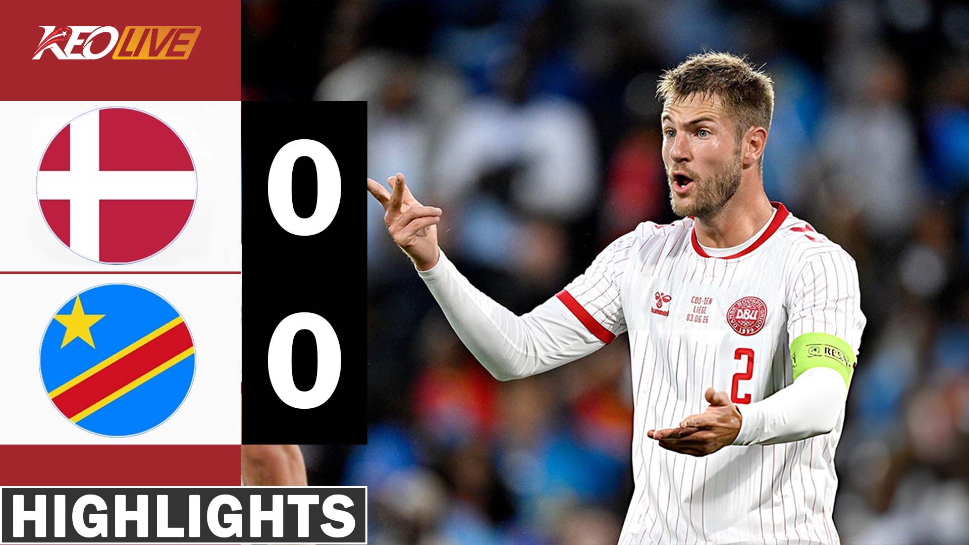 HIGHLIGHTS ĐAN MẠCH - CHDC CONGO | NHỮNG CƠ HỘI BỊ BỎ LỠ | GIAO HỮU QUỐC TẾ