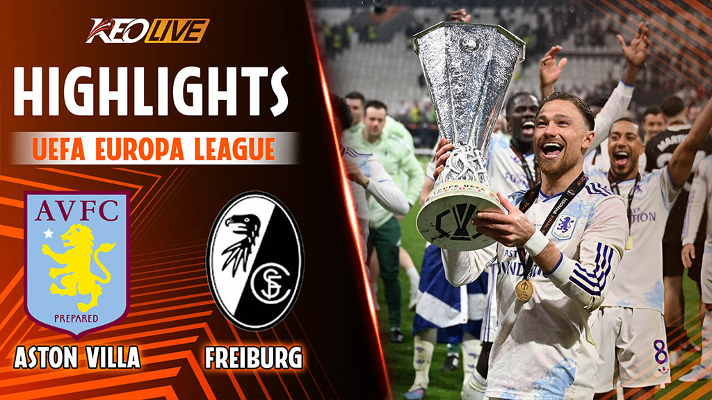 Highlights FREIBURG vs ASTON VILLA | Chung kết quá áp đảo của ông vua C2 | Europa League 25/26