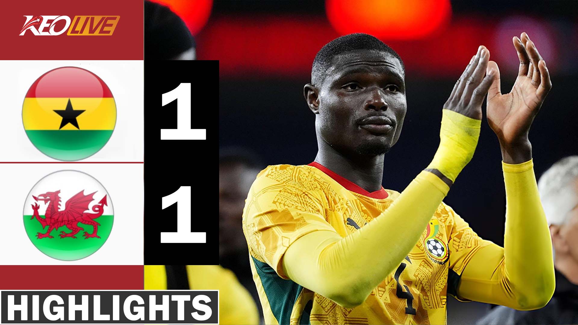 HIGHLIGHTS XỨ WALES - GHANA | ĐÁP TRẢ DỒN DẬP, BIẾN SỐ Ở PHÚT BÙ GIỜ | GIAO HỮU QUỐC TẾ