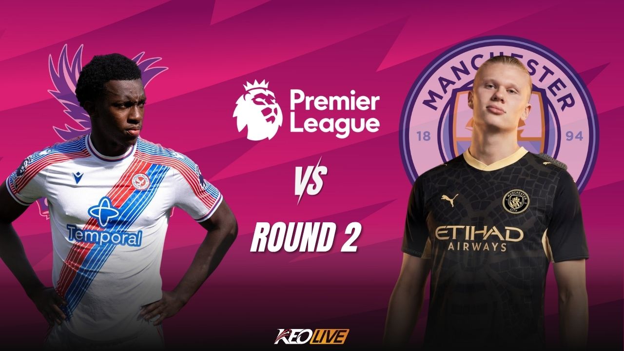 Trận đấu giữa Crystal Palace vs Man City | Keolive