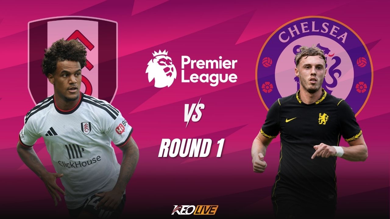 Trận đấu giữa Fulham vs Chelsea | Keolive