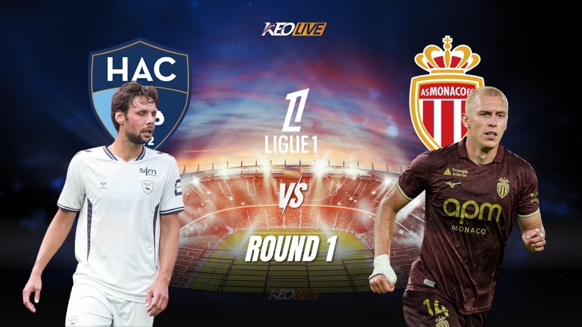 Le Havre vs Monaco sẽ có màn chạm trán đầy căng thẳng  | Keolive