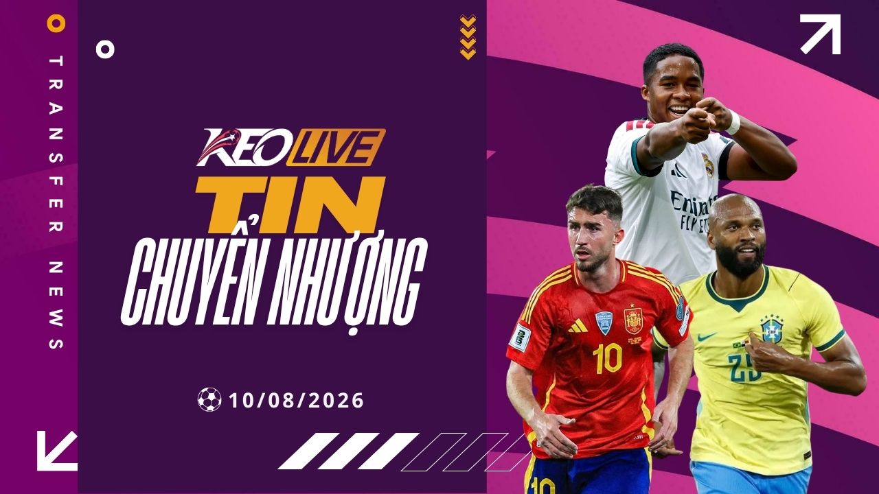 Tin chuyển nhượng 10/08/2026 | Keolive