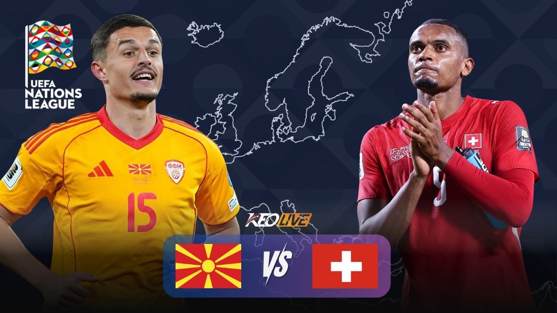Trận đấu giữa Bắc Macedonia vs Thuỵ Sĩ | Keolive