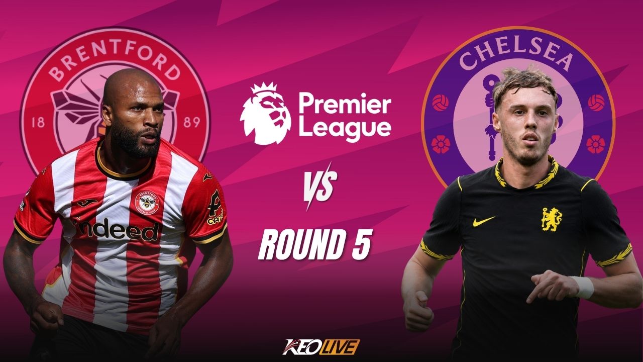 Trận đấu giữa Brentford vs Chelsea | Keolive