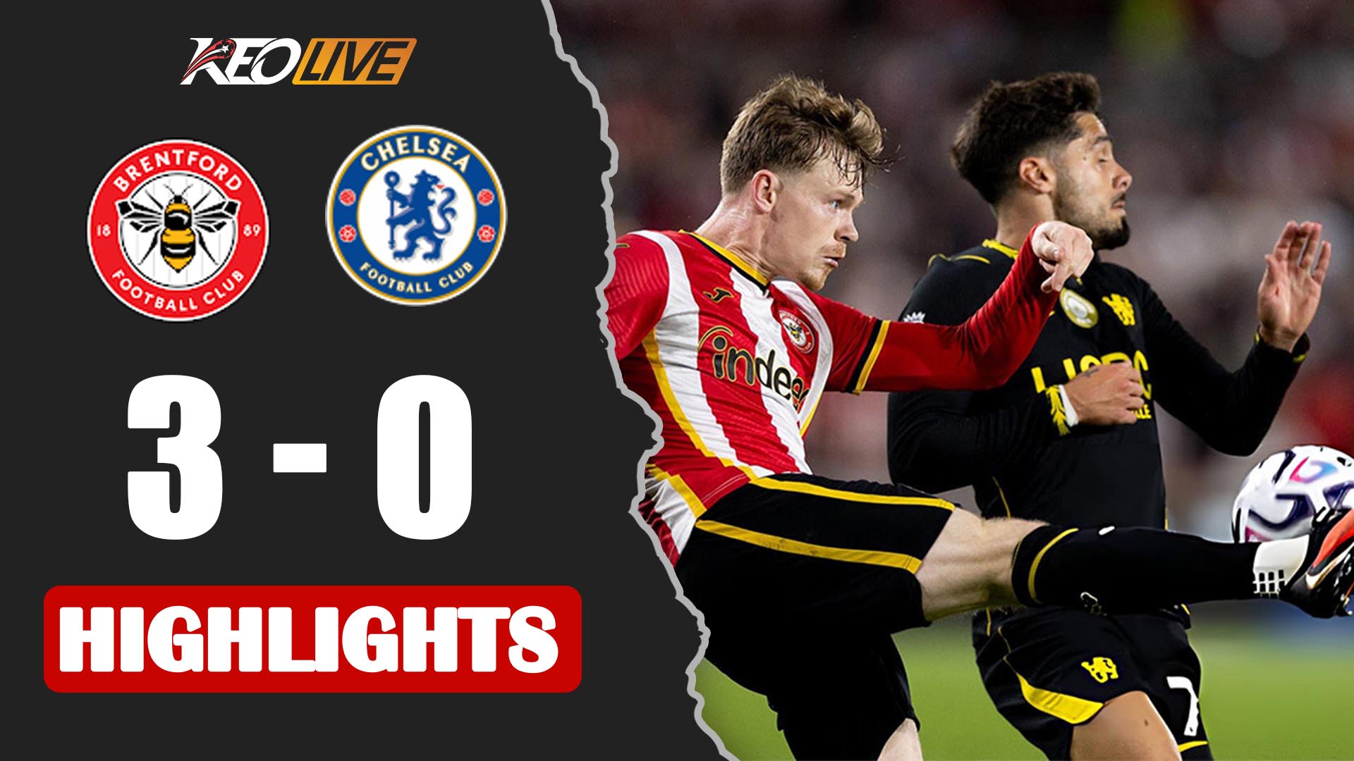 HIGHLIGHTS: BRENTFORD - CHELSEA | KỊCH BẢN KHÓ TIN, HIỆP 2 BÙNG NỔ