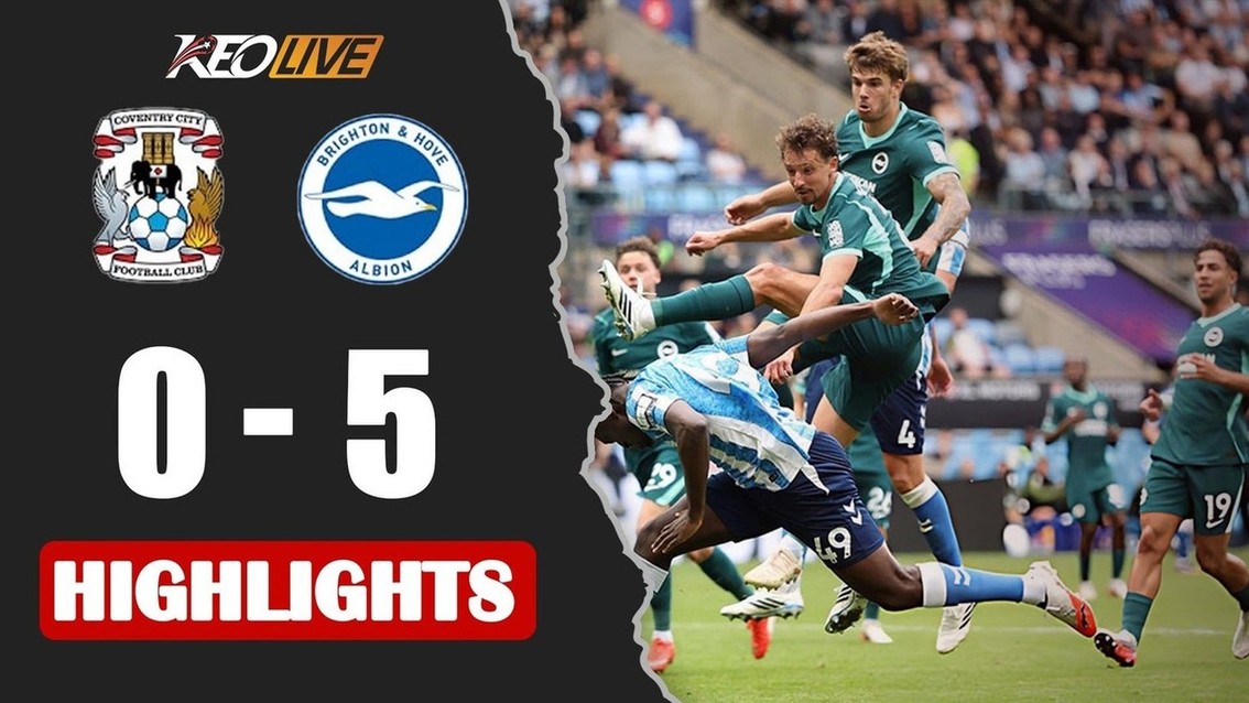 HIGHLIGHTS: COVENTRY CITY - BRIGHTON & HOVE ALBION | HIỆP 2 BÙNG NỔ, CHIẾN THẮNG HỦY DIỆT