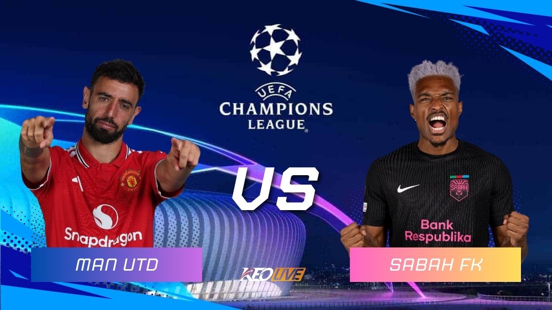 Trận đấu giữa Man Utd vs Sabah FK | Keolive