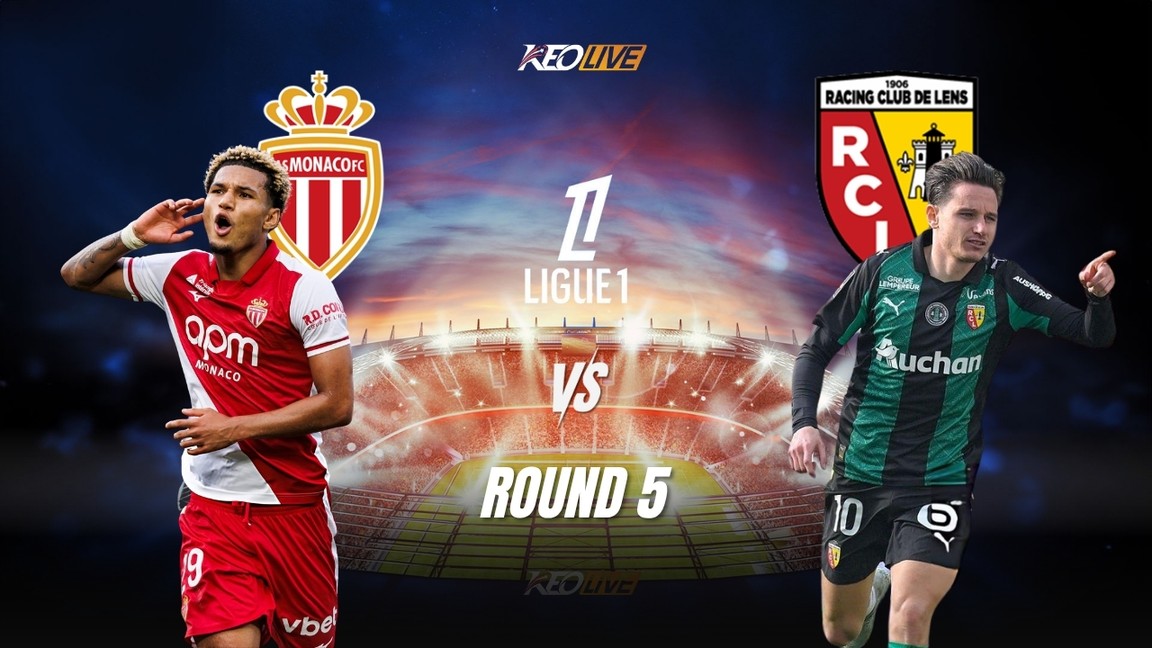 Monaco vs Lens sẽ có cuộc chạm trán nhau đầy căng thẳng | Keolive