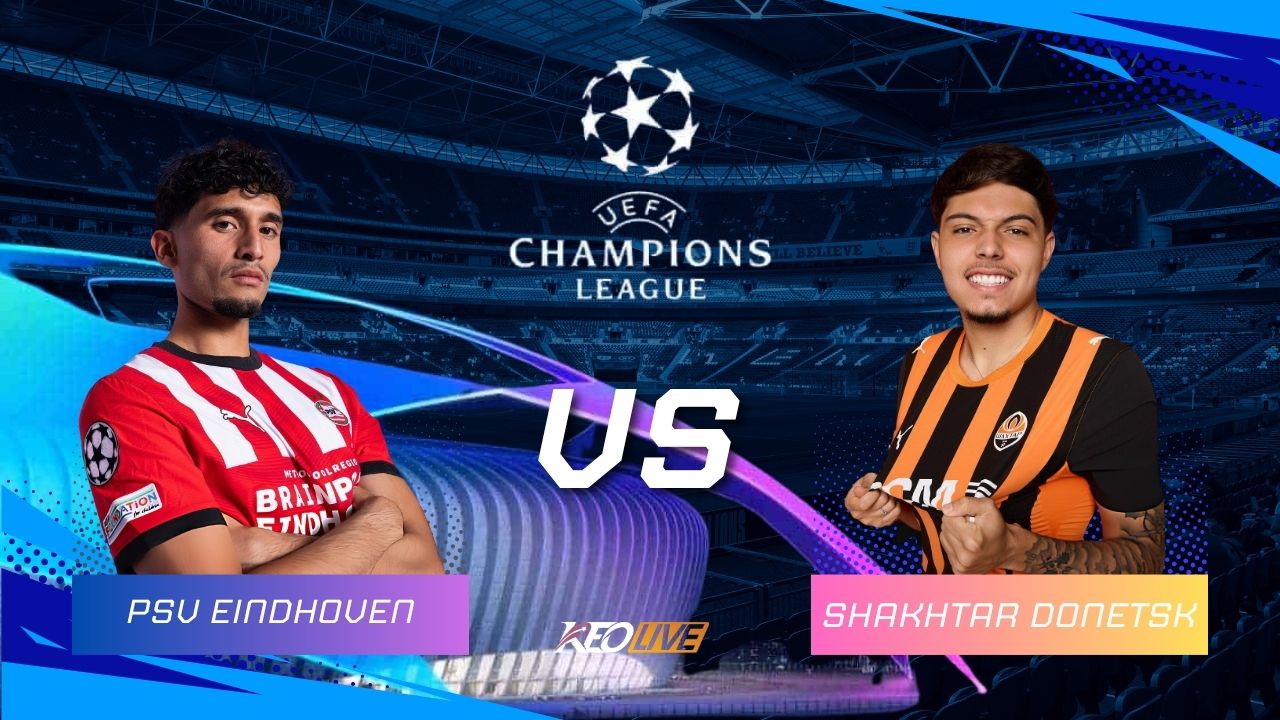 Trận đấu giữa PSV Eindhoven vs Shakhtar Donetsk | Keolive