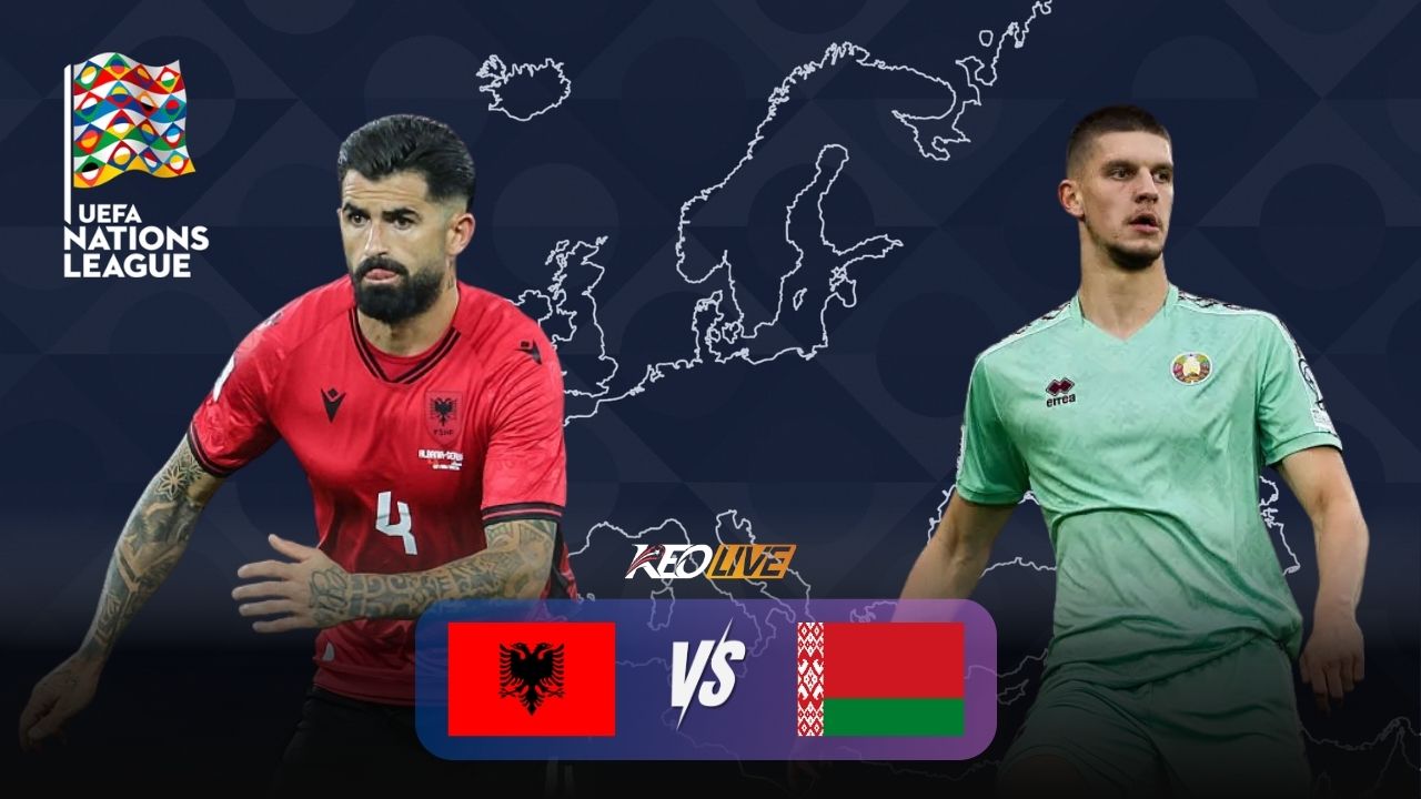 Trận đấu giữa Albania vs Belarus | Keolive