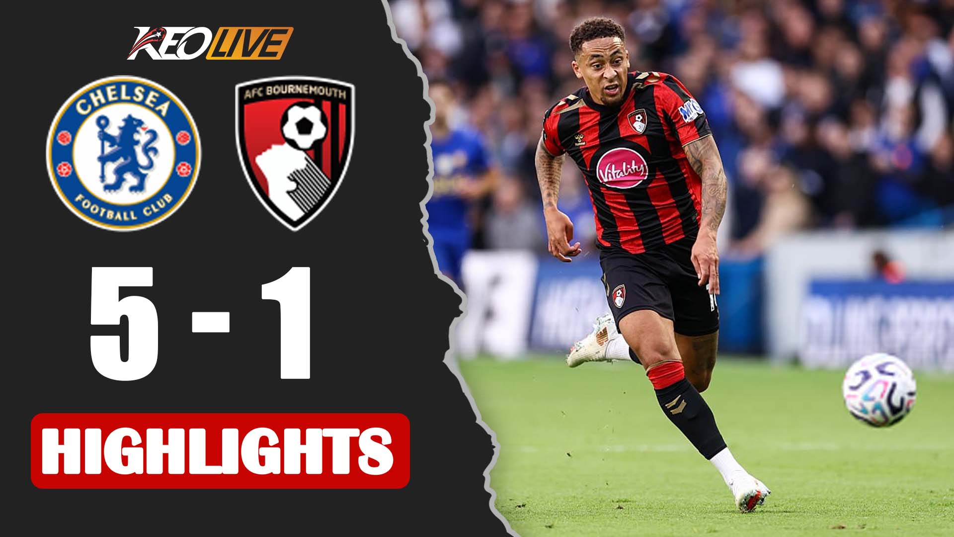 HIGHLIGHTS: CHELSEA - BOURNEMOUTH | HÀNG CÔNG THĂNG HOA, "TIỆC" BÀN THẮNG HẢO HẠNG