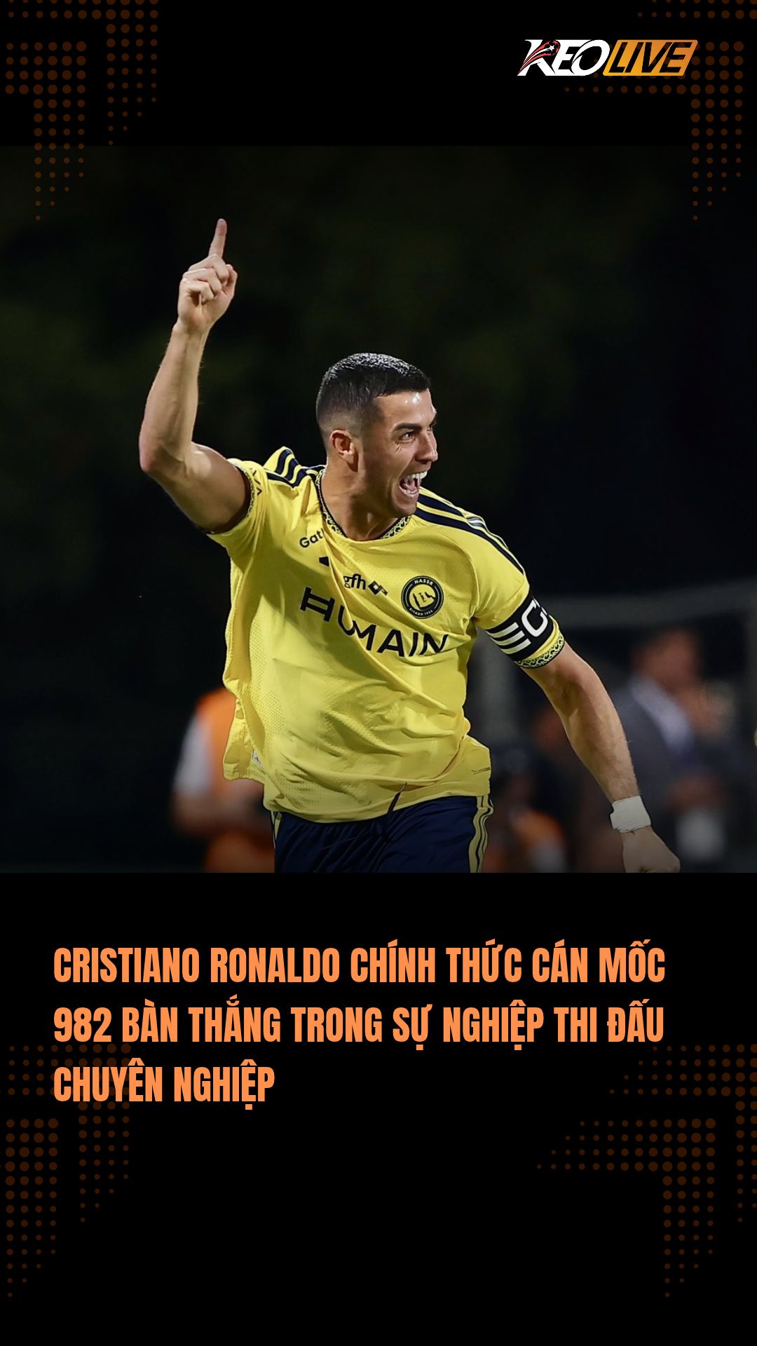 Cristiano Ronaldo đã cán mốc 982 bàn thắng trong sự nghiệp