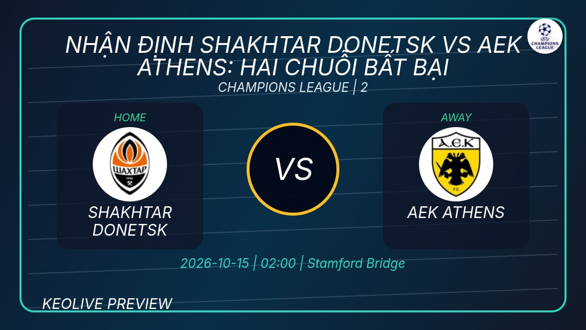 Nhận định Shakhtar Donetsk vs AEK Athens, 02h00 ngày 15/10: hai chuỗi bất bại đặt cạnh nhau