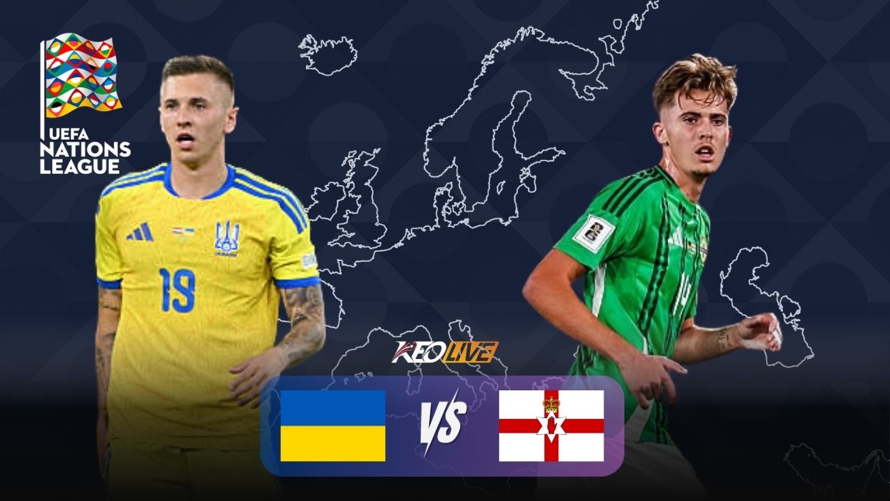 Trận đấu giữa Ukraine vs Bắc Ireland | Keolive