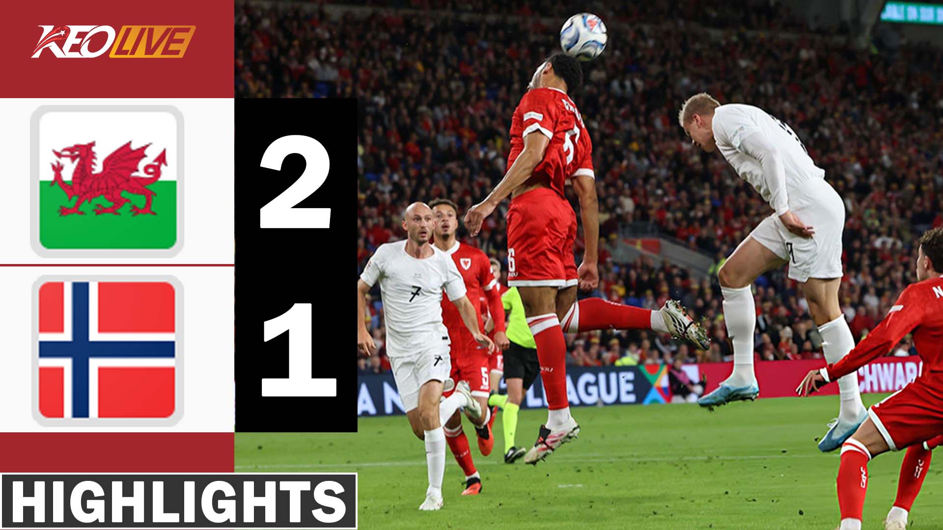 HIGHLIGHTS XỨ WALES - NA UY | THẺ ĐỎ TAI HẠI, NGƯỢC DÒNG THUYẾT PHỤC | NATIONS LEAGUE 26-27
