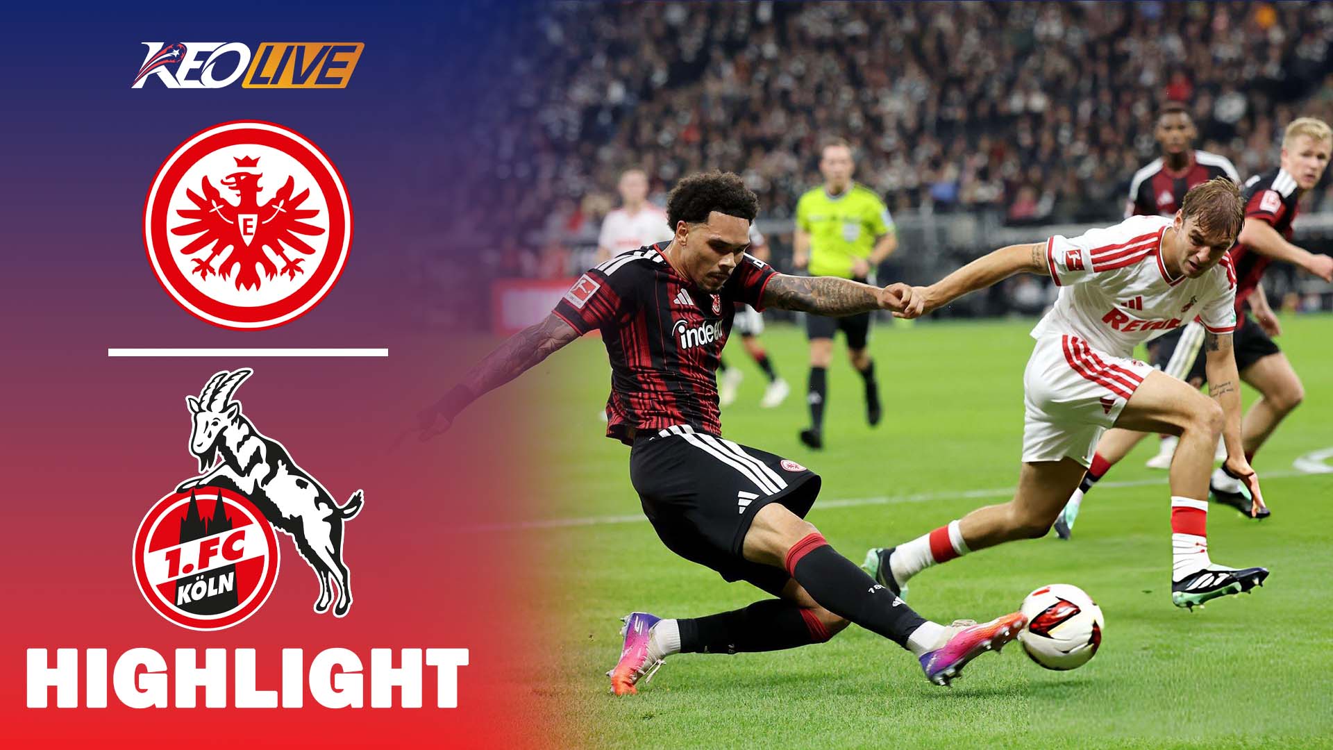 HIGHLIGHTS FRANKFURT - COLOGNE: NỖ LỰC ĐƯỢC ĐỀN ĐÁP XỨNG ĐÁNG | BUNDESLIGA 26-27