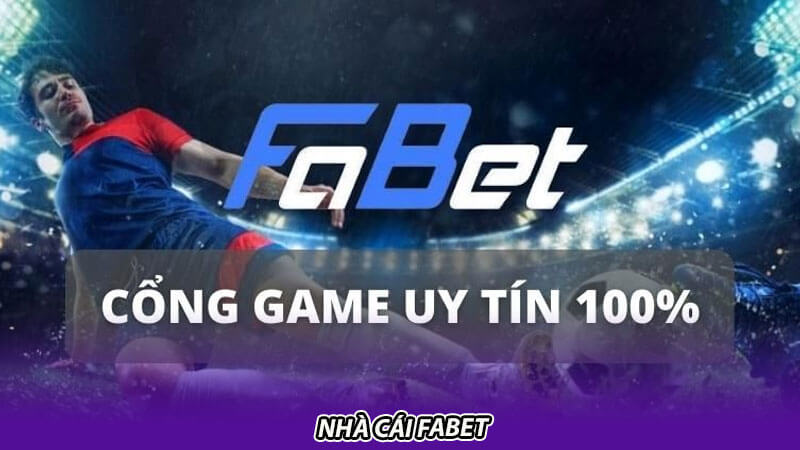 Fabet – Nhà cái với nền tảng mượt mà, ổn định